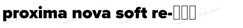 proxima nova soft re字体转换